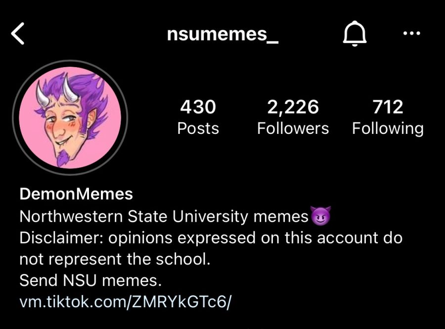 The nsumemes_ instagram account is a student-run account that posts relatable posts about what it is like being a student at Northwestern State University of Louisiana.