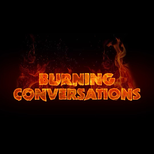 Burning Conversations: Episode 1 - Get Involved
